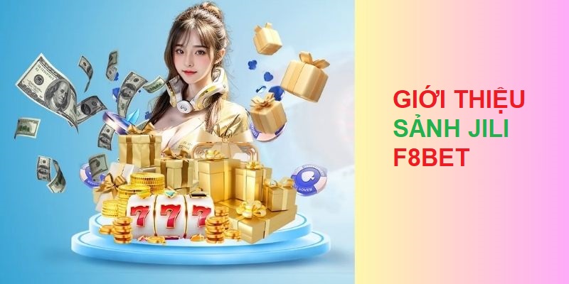 Giới thiệu sảnh JILI nổi tiếng trên thị trường cá cược online
